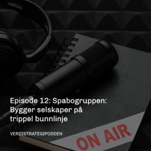 Episode 12: Spabogruppen: Bygger selskaper på trippel bunnlinje